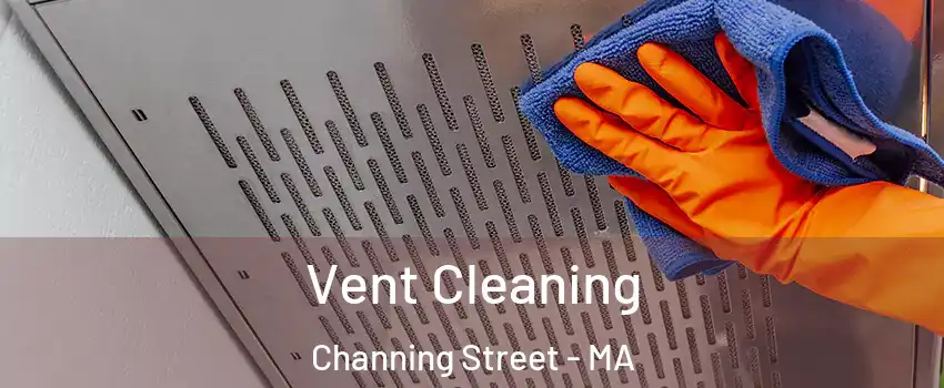 Vent Cleaning Channing Street - MA