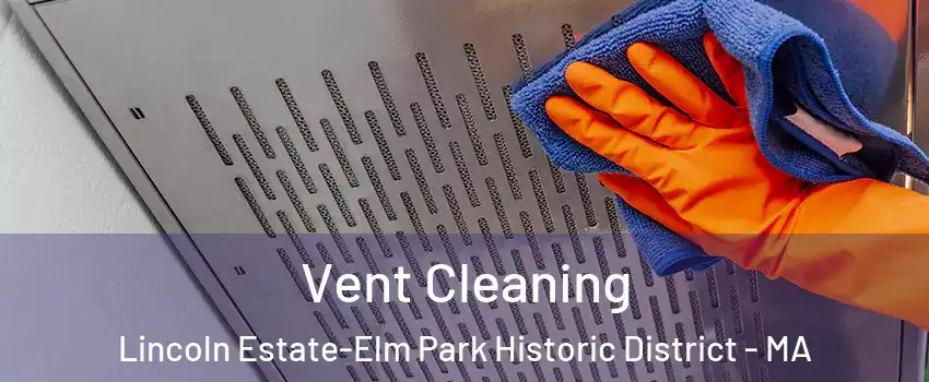 Vent Cleaning Lincoln Estate-Elm Park Historic District - MA