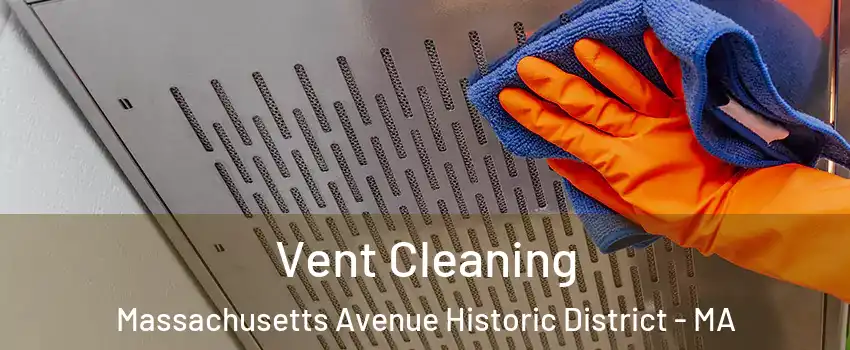 Vent Cleaning Massachusetts Avenue Historic District - MA