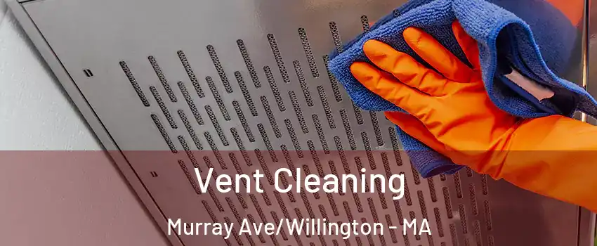 Vent Cleaning Murray Ave/Willington - MA