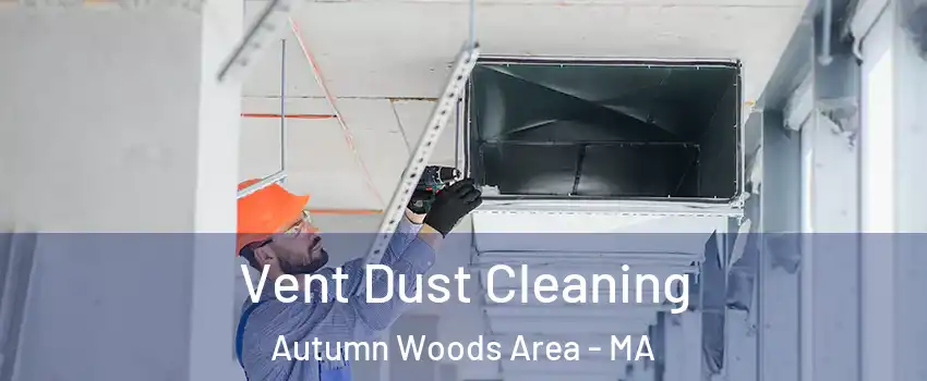 Vent Dust Cleaning Autumn Woods Area - MA