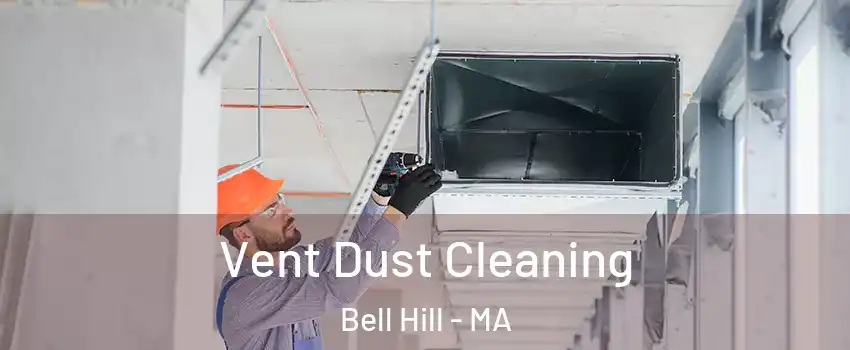 Vent Dust Cleaning Bell Hill - MA