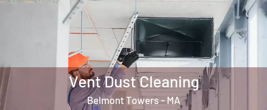 Vent Dust Cleaning Belmont Towers - MA