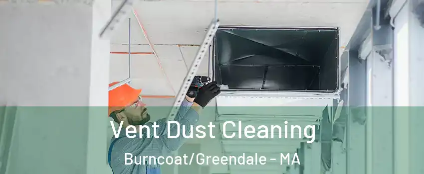 Vent Dust Cleaning Burncoat/Greendale - MA