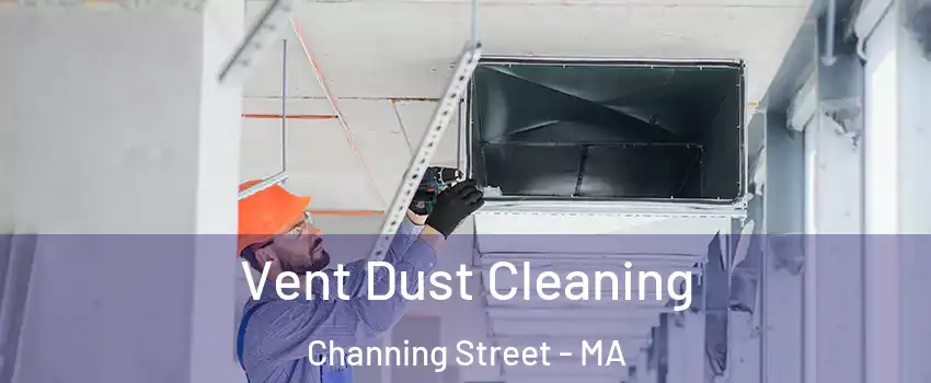 Vent Dust Cleaning Channing Street - MA