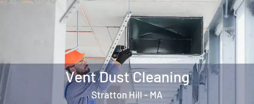 Vent Dust Cleaning Stratton Hill - MA