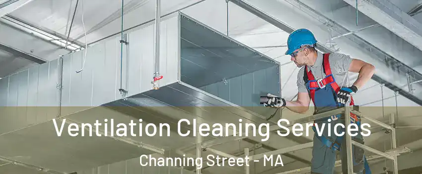 Ventilation Cleaning Services Channing Street - MA