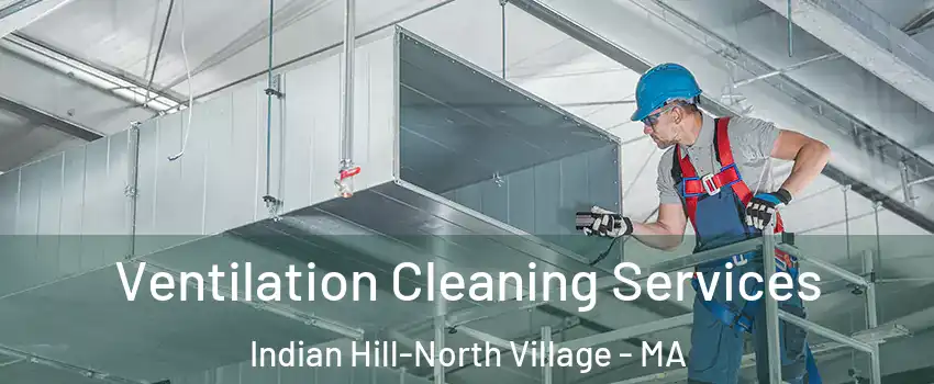 Ventilation Cleaning Services Indian Hill-North Village - MA