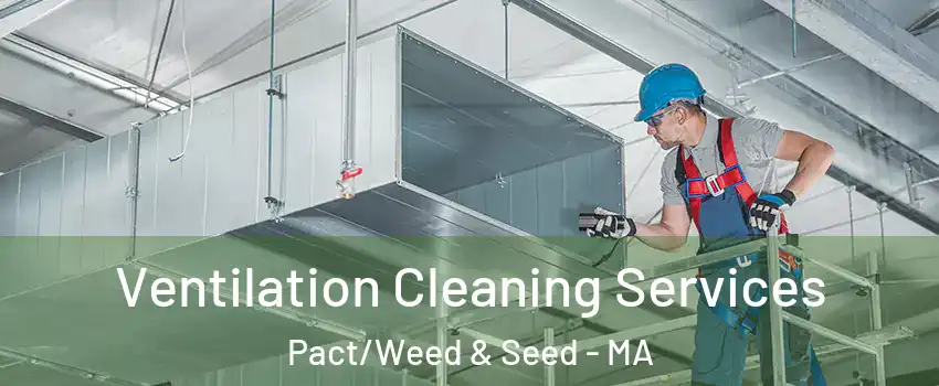 Ventilation Cleaning Services Pact/Weed & Seed - MA