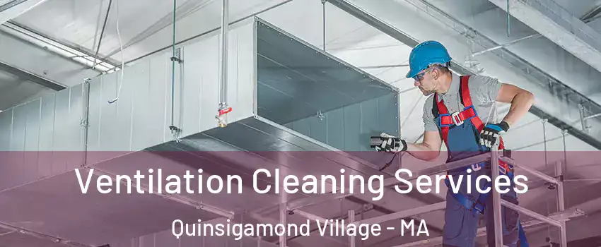 Ventilation Cleaning Services Quinsigamond Village - MA