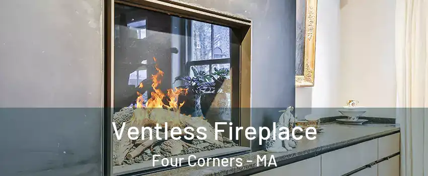 Ventless Fireplace Four Corners - MA