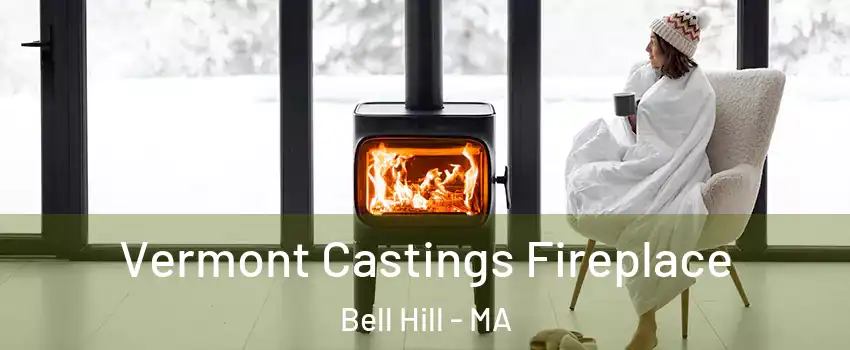 Vermont Castings Fireplace Bell Hill - MA