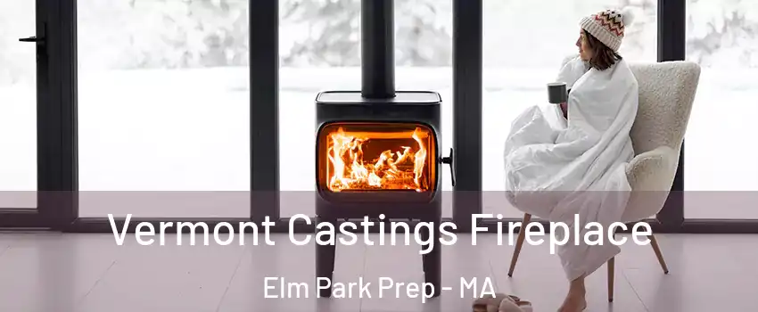 Vermont Castings Fireplace Elm Park Prep - MA