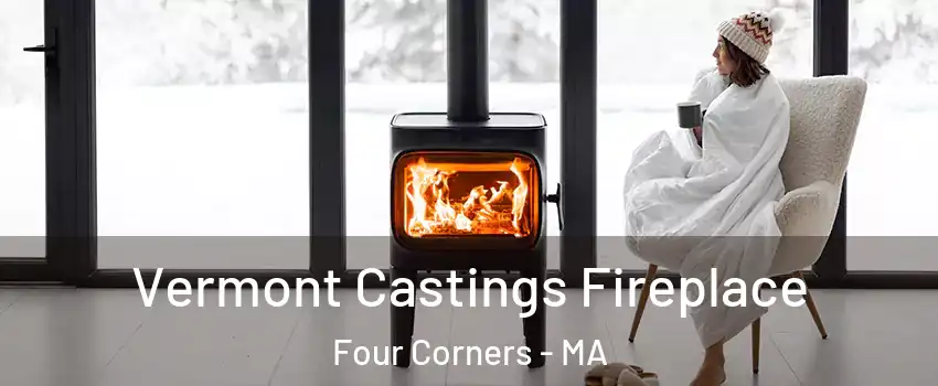 Vermont Castings Fireplace Four Corners - MA