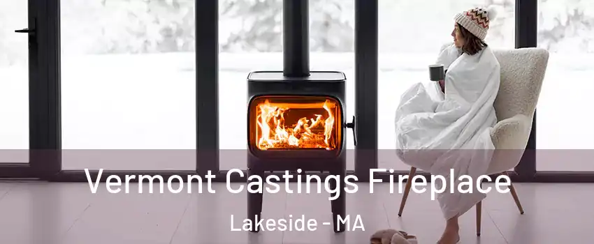 Vermont Castings Fireplace Lakeside - MA