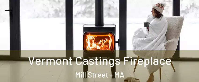 Vermont Castings Fireplace Mill Street - MA