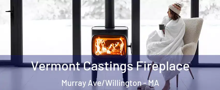 Vermont Castings Fireplace Murray Ave/Willington - MA