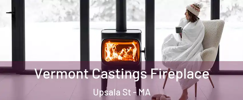 Vermont Castings Fireplace Upsala St - MA