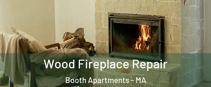 Wood Fireplace Repair Booth Apartments - MA