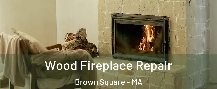 Wood Fireplace Repair Brown Square - MA