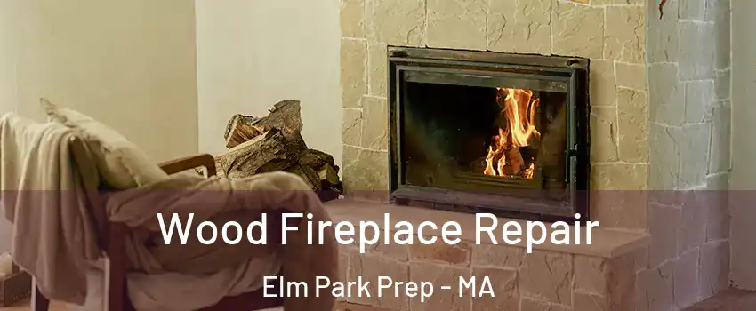 Wood Fireplace Repair Elm Park Prep - MA