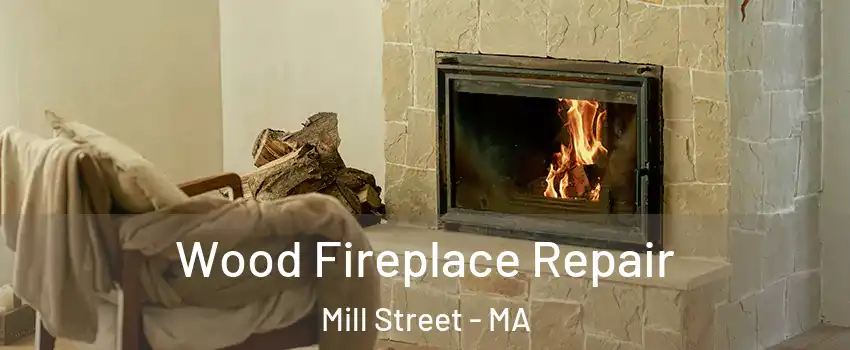 Wood Fireplace Repair Mill Street - MA