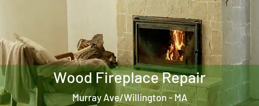 Wood Fireplace Repair Murray Ave/Willington - MA