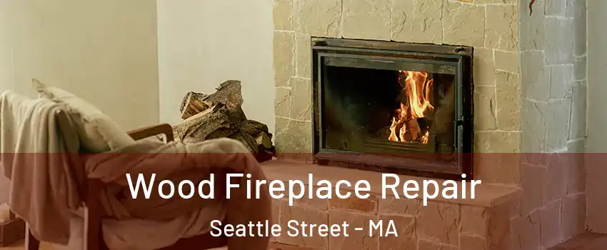 Wood Fireplace Repair Seattle Street - MA