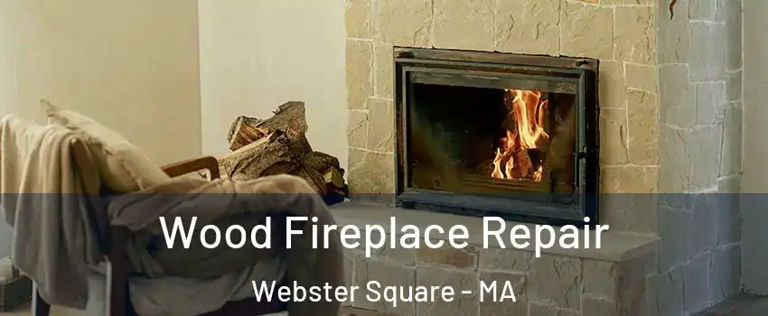 Wood Fireplace Repair Webster Square - MA