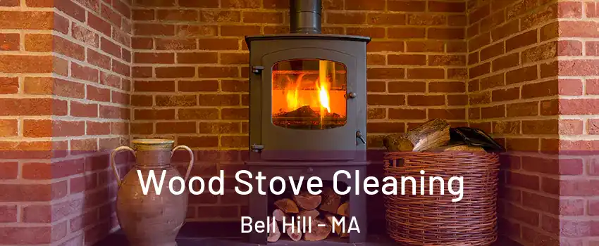 Wood Stove Cleaning Bell Hill - MA