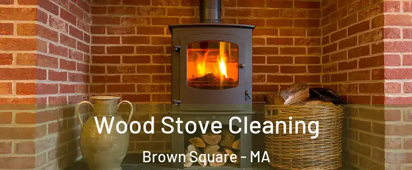 Wood Stove Cleaning Brown Square - MA