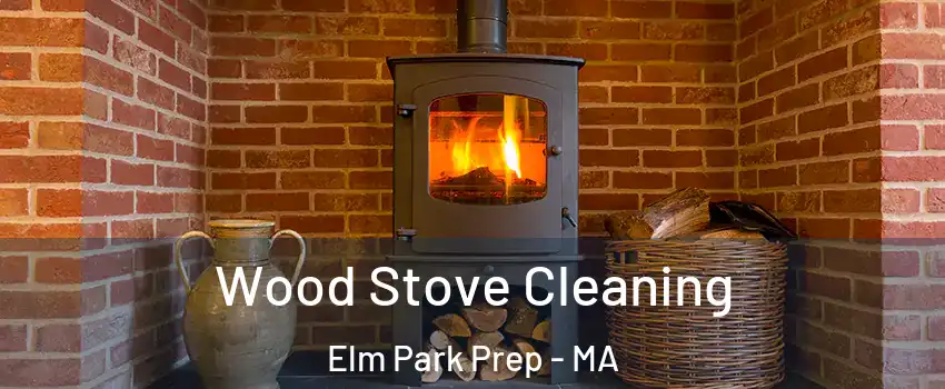 Wood Stove Cleaning Elm Park Prep - MA