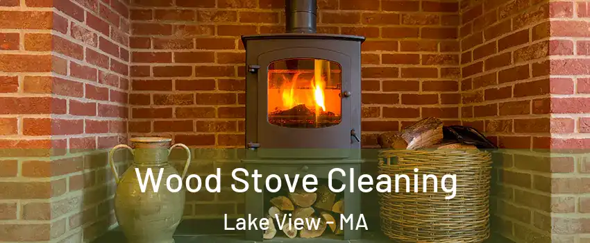 Wood Stove Cleaning Lake View - MA