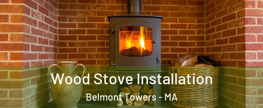 Wood Stove Installation Belmont Towers - MA