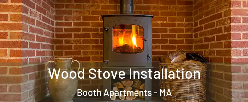 Wood Stove Installation Booth Apartments - MA