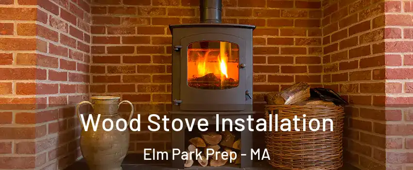 Wood Stove Installation Elm Park Prep - MA