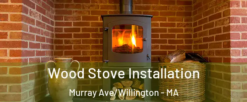 Wood Stove Installation Murray Ave/Willington - MA