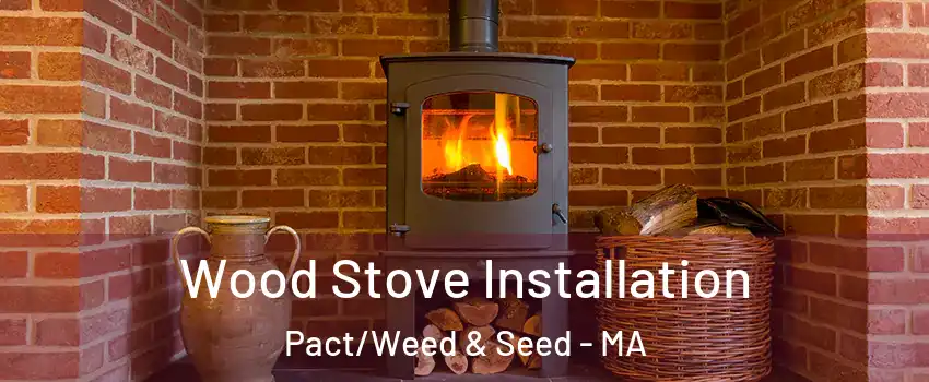 Wood Stove Installation Pact/Weed & Seed - MA