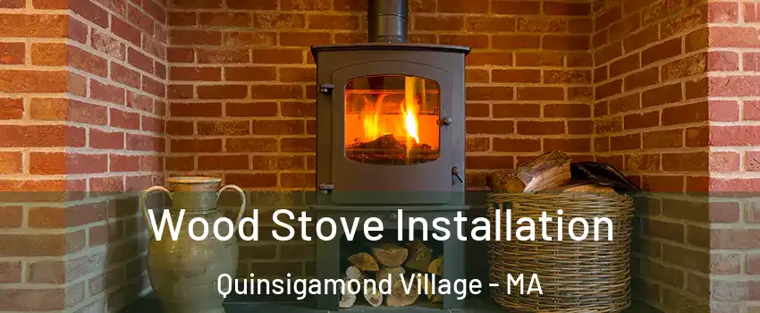 Wood Stove Installation Quinsigamond Village - MA