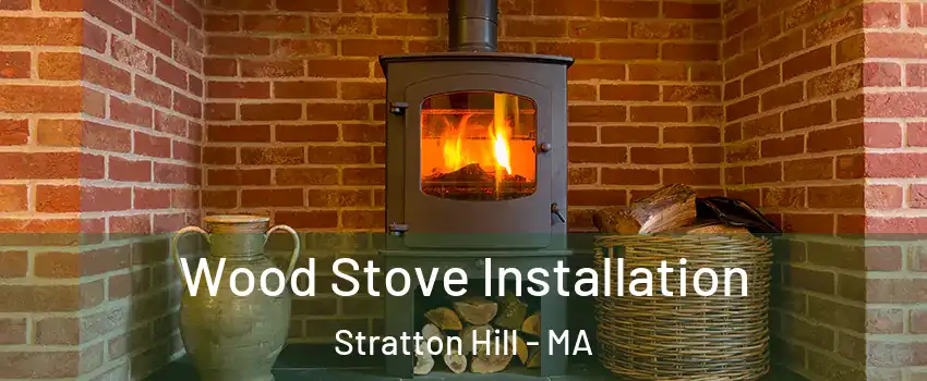 Wood Stove Installation Stratton Hill - MA