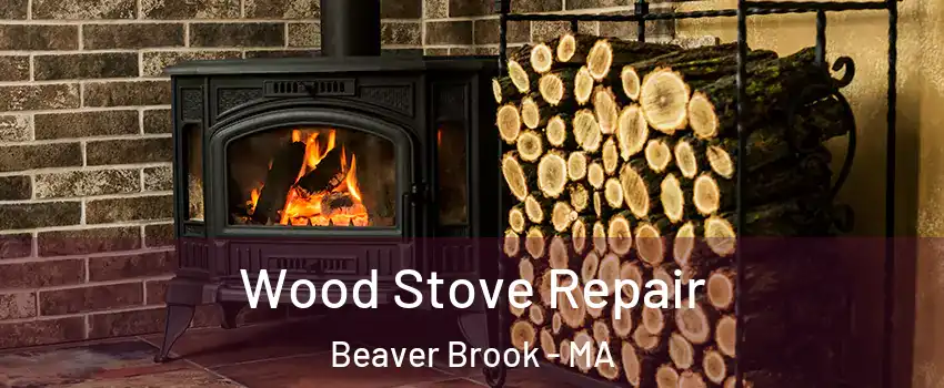 Wood Stove Repair Beaver Brook - MA