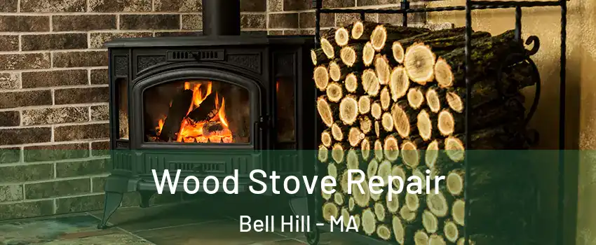 Wood Stove Repair Bell Hill - MA