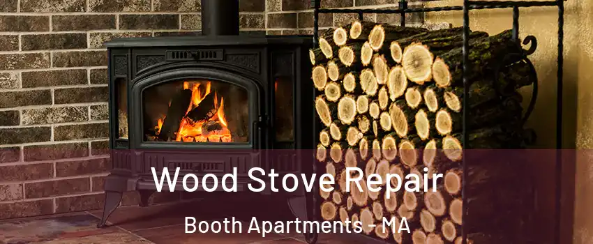 Wood Stove Repair Booth Apartments - MA