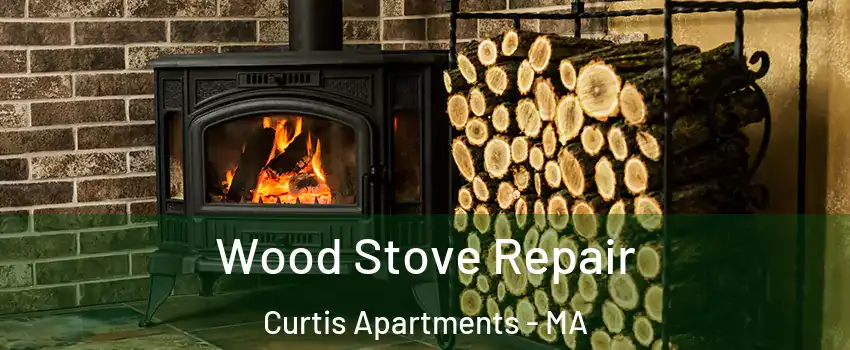 Wood Stove Repair Curtis Apartments - MA