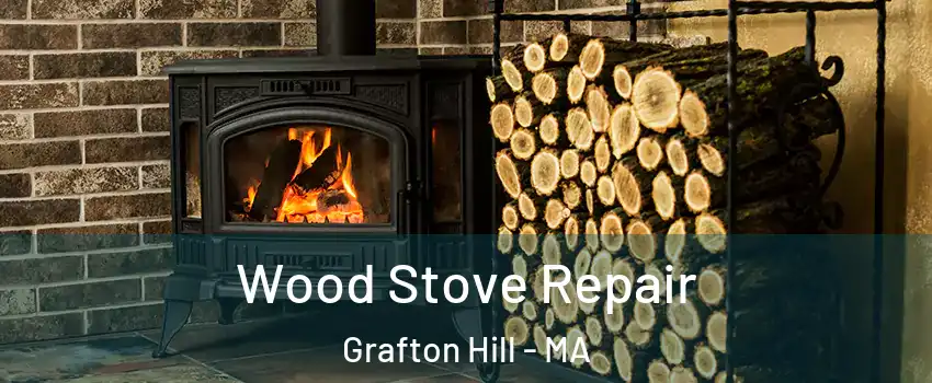 Wood Stove Repair Grafton Hill - MA