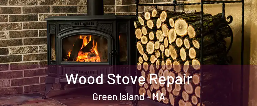 Wood Stove Repair Green Island - MA