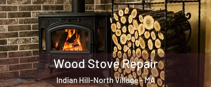 Wood Stove Repair Indian Hill-North Village - MA