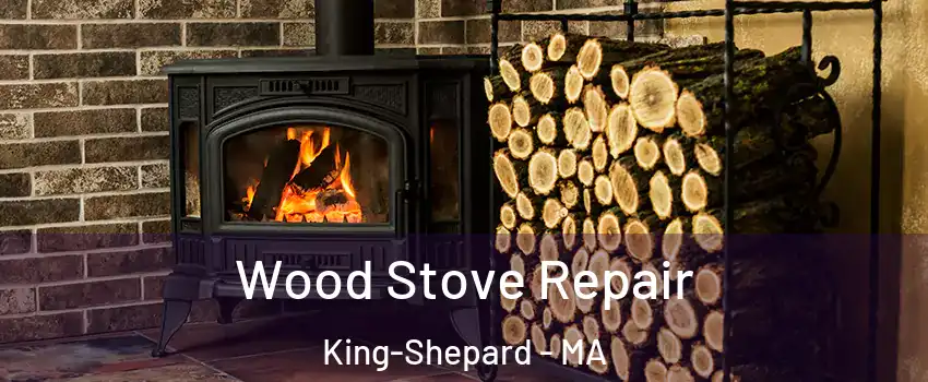 Wood Stove Repair King-Shepard - MA