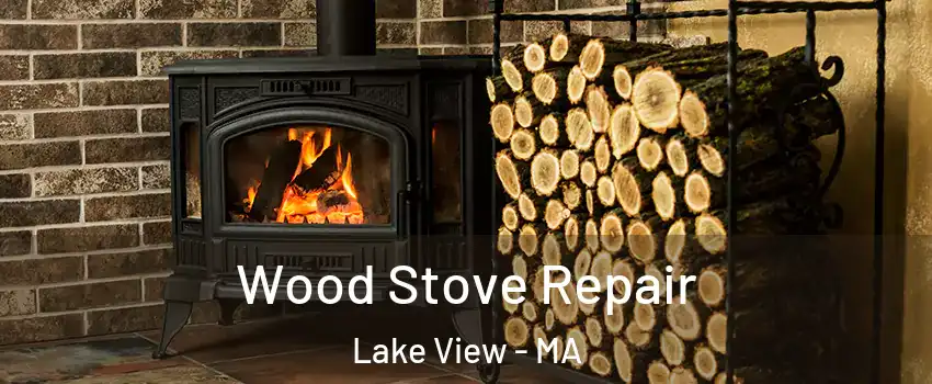 Wood Stove Repair Lake View - MA