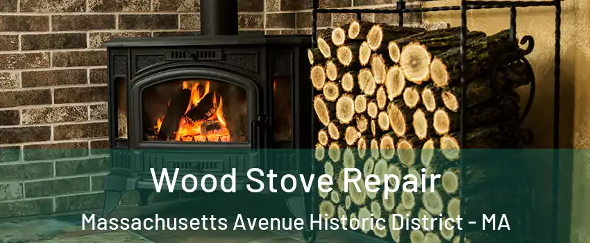 Wood Stove Repair Massachusetts Avenue Historic District - MA